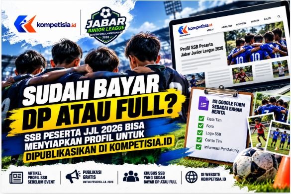 SUDAH BAYAR DP ATAU FULL? SSB PESERTA JJL 2026 BISA MENYIAPKAN PROFIL UNTUK DIPUBLIKASIKAN DI KOMPETISIA.ID
